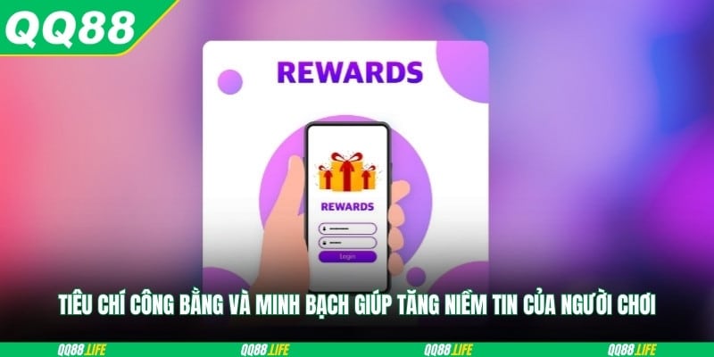 Tiêu chí công bằng và minh bạch giúp tăng niềm tin của người chơi